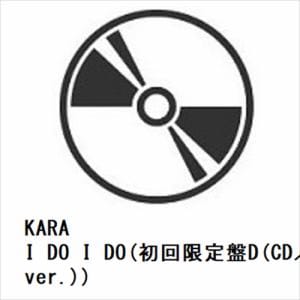 【CD】KARA　／　I　DO　I　DO(初回限定盤D(CD／ジヨンver.))