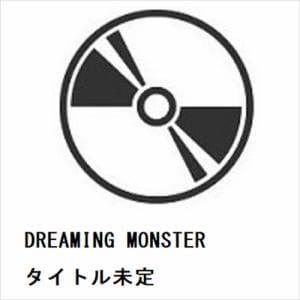 【CD】DREAMING　MONSTER　／　タイトル未定