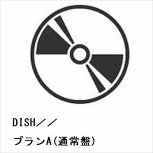 【CD】DISH／／　／　プランA(通常盤)