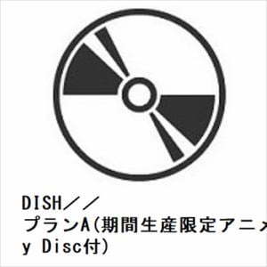 【CD】DISH／／　／　プランA(期間生産限定アニメ盤)(Blu-ray　Disc付)