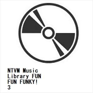 【CD】NTVM　Music　Library　FUN　FUN　FUNKY!3