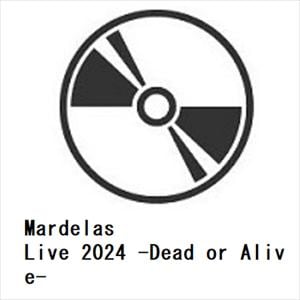 【CD】Mardelas　／　Live　2024　-Dead　or　Alive-