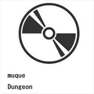 【CD】muque　／　Dungeon