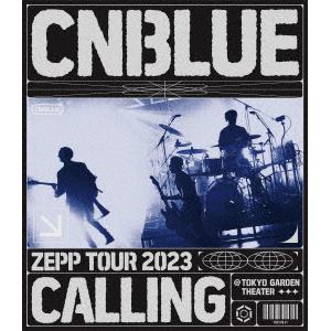 【BLU-R】CNBLUE　／　ZEPP　TOUR　2023　～CALLING～@TOKYO　GARDEN　THEATER