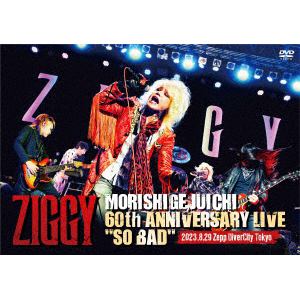 【DVD】ZIGGY MORISHIGE,JUICHI 60th ANNIVERSARY LIVE「SO BAD」