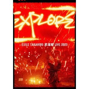 【BLU-R】EXILE　TAKAHIRO　武道館　LIVE　2023　"EXPLORE"(通常版)