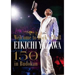 【DVD】矢沢永吉 ／ ～Welcome to Rock'n'Roll～ EIKICHI YAZAWA 150times in Budokan
