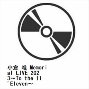 【BLU-R】小倉 唯 Memorial LIVE 2023～To the 11'Eleven～