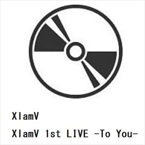 【BLU-R】XlamV　／　XlamV　1st　LIVE　-To　You-