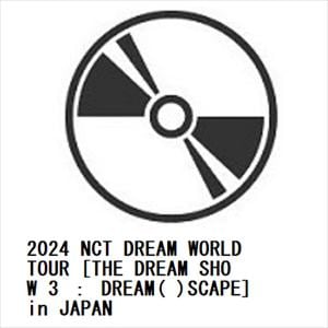 【BLU-R】2024　NCT　DREAM　WORLD　TOUR　[THE　DREAM　SHOW　3　：　DREAM(　)SCAPE]　in　JAPAN
