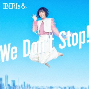 【CD】IBERIs&　／　We　Don't　Stop(Momoka　Version)