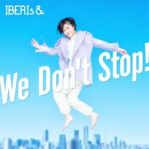 【CD】IBERIs&　／　We　Don't　Stop(Hinano　Version)