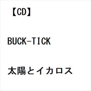 【CD】BUCK-TICK ／ 太陽とイカロス
