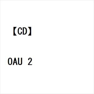 【CD】OAU ／ OAU 2