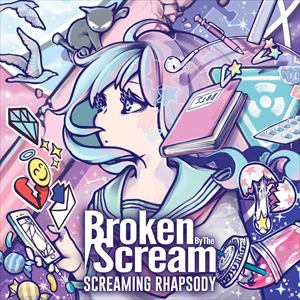 【CD】Broken By The Scream ／ SCREAMING RHAPSODY