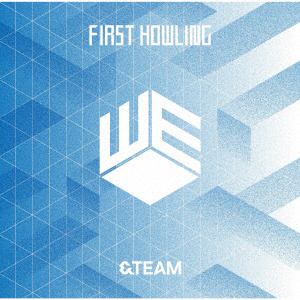 【CD】&TEAM ／ First Howling ： WE(通常盤・初回プレス)