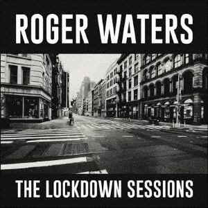 【CD】ロジャー・ウォーターズ　／　ザ・ロックダウン・セッションズ