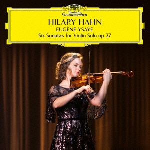 【CD】ヒラリー・ハーン ／ イザイ：6つの無伴奏ヴァイオリン・ソナタ 作品27