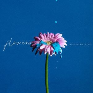 【CD】MAGIC OF LiFE ／ flowers