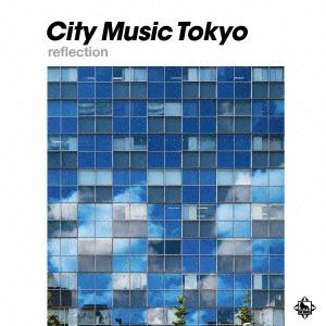 【CD】CITY MUSIC TOKYO reflection