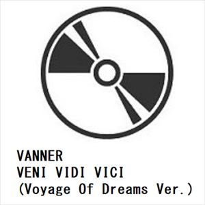 【CD】VANNER　／　VENI　VIDI　VICI(Voyage　Of　Dreams　Ver.)