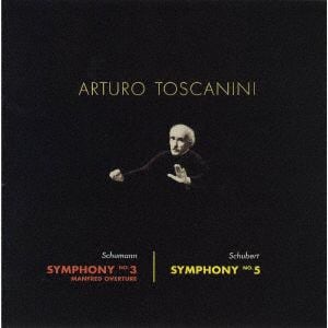 【CD】アルトゥーロ・トスカニーニ ／ シューマン：交響曲第3番「ライン」／シューベルト：交響曲第5番