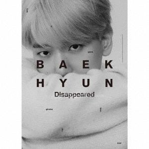 【CD】BAEKHYUN ／ BAEKHYUN Disappeared Ver.(初回生産限定盤)