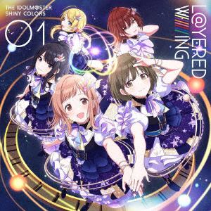 【CD】THE IDOLM@STER SHINY COLORS L@YERED WING 01