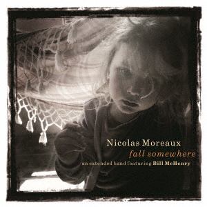 【CD】Nicolas Moreaux ／ Fall Somewhere feat. Bill McHenry