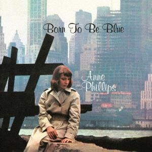 【CD】Anne Phillips ／ Born To Be Blue(紙ジャケット仕様)