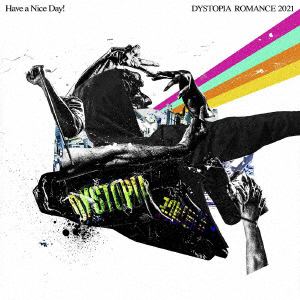 【CD】Have a Nice Day! ／ DYSTOPIA ROMANCE 2021