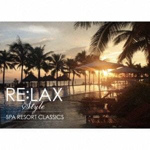 【CD】RE：LAX　style　SPA　RESORT　CLASSICS