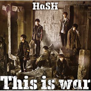 【CD】HaSH ／ This is war