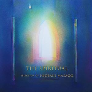【CD】The　Spiritual　Select　of　Hideaki　Masago