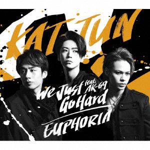 【CD】KAT-TUN ／ We Just Go Hard feat. AK-69 ／ EUPHORIA(通常盤)
