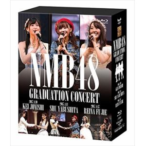 ＜BLU-R＞　NMB48　／　NMB48　GRADUATION　CONCERT　KEI　JONISHI／SHU　YABUSHITA／REINA　FUJIE