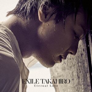 【CD】EXILE TAKAHIRO ／ Eternal Love