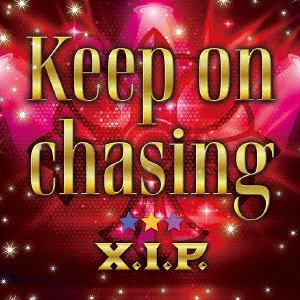 ＜CD＞ X.I.P. ／ Keep on chasing(通常盤)
