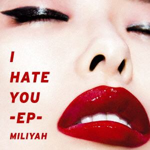【CD】加藤ミリヤ ／ I HATE YOU E.P.