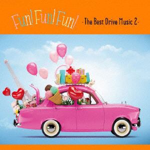 【CD】FUN! FUN! FUN! 2-The Best Drive Music-