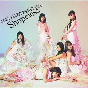 【CD】東京パフォーマンスドール ／ Shapeless(期間生産限定盤)