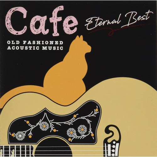 【CD】Cafeでゆっくり流れる音楽 Eternal Best