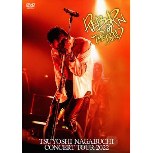【DVD】TSUYOSHI NAGABUCHI CONCERT TOUR 2022 REBORN with THE BAND