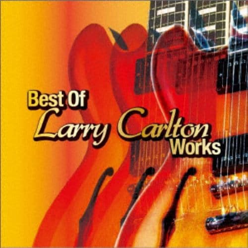【CD】ラリー・カールトン／他 ／ ベスト・オブ・ラリー・カールトン・ワークス