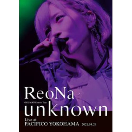 【BLU-R】ReoNa ONE-MAN Concert Tour "unknown" Live at PACIFICO YOKOHAMA(初回生産限定盤)