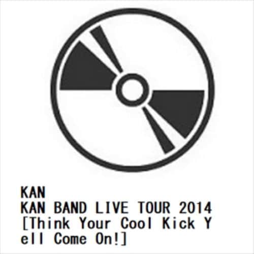 DVD】KAN ／ KAN BAND LIVE TOUR 2014[Think Your Cool Kick Yell Come On!] |  ヤマダウェブコム