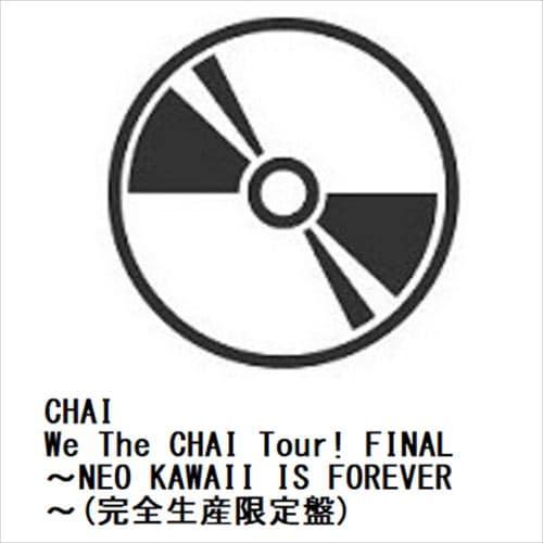 【BLU-R】CHAI ／ We The CHAI Tour! FINAL ～NEO KAWAII IS FOREVER～(完全生産限定盤)