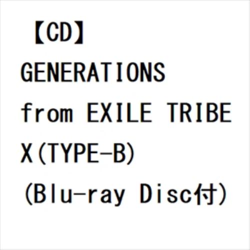 【CD】GENERATIONS from EXILE TRIBE ／ X(TYPE-B)(Blu-ray Disc付)