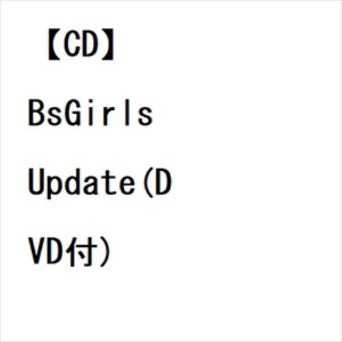 【CD】BsGirls ／ Update(DVD付)