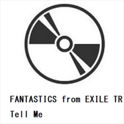 【CD】FANTASTICS from EXILE TRIBE ／ Tell Me